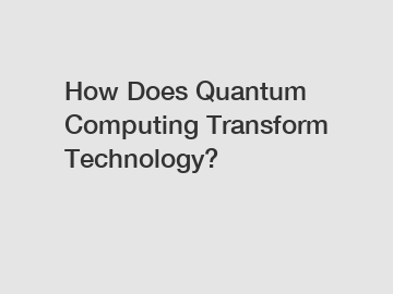 How Does Quantum Computing Transform Technology?