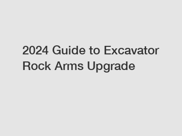 2024 Guide to Excavator Rock Arms Upgrade