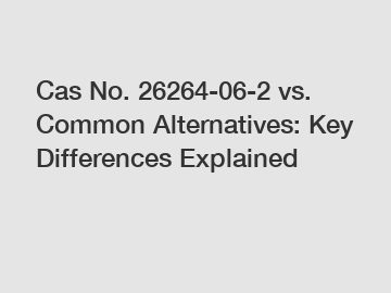 Cas No. 26264-06-2 vs. Common Alternatives: Key Differences Explained