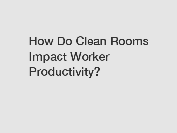 How Do Clean Rooms Impact Worker Productivity?