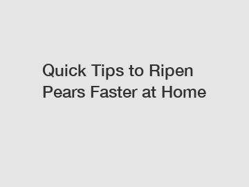 Quick Tips to Ripen Pears Faster at Home