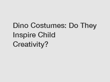 Dino Costumes: Do They Inspire Child Creativity?