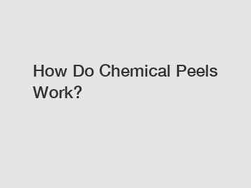How Do Chemical Peels Work?