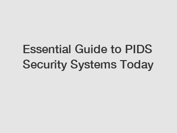 Essential Guide to PIDS Security Systems Today