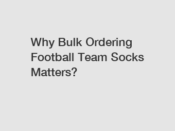 Why Bulk Ordering Football Team Socks Matters?