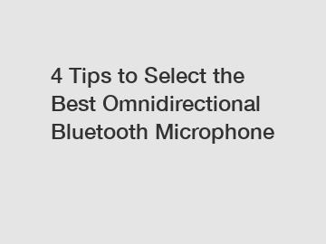 4 Tips to Select the Best Omnidirectional Bluetooth Microphone