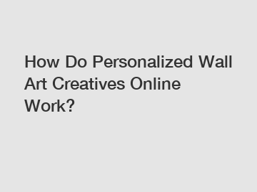 How Do Personalized Wall Art Creatives Online Work?