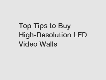 Top Tips to Buy High-Resolution LED Video Walls