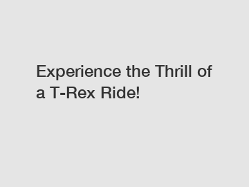 Experience the Thrill of a T-Rex Ride!