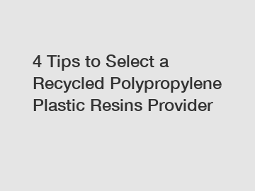 4 Tips to Select a Recycled Polypropylene Plastic Resins Provider