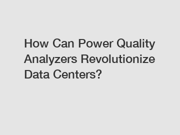 How Can Power Quality Analyzers Revolutionize Data Centers?