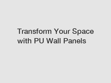 Transform Your Space with PU Wall Panels