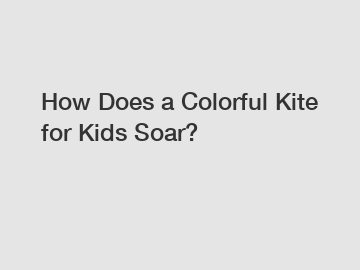 How Does a Colorful Kite for Kids Soar?