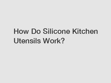 How Do Silicone Kitchen Utensils Work?