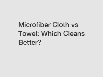 Microfiber Cloth vs Towel: Which Cleans Better?