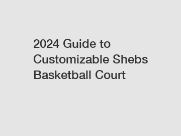 2024 Guide to Customizable Shebs Basketball Court