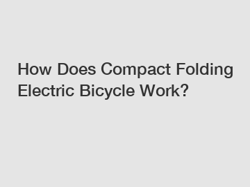 How Does Compact Folding Electric Bicycle Work?