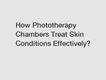 How Phototherapy Chambers Treat Skin Conditions Effectively?