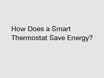 How Does a Smart Thermostat Save Energy?