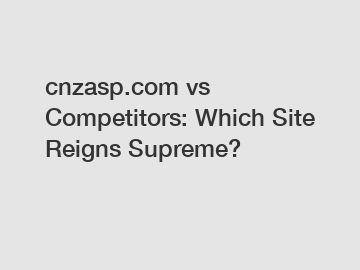 cnzasp.com vs Competitors: Which Site Reigns Supreme?