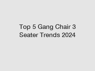 Top 5 Gang Chair 3 Seater Trends 2024