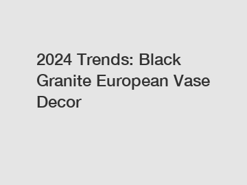 2024 Trends: Black Granite European Vase Decor