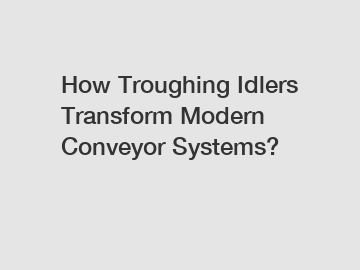 How Troughing Idlers Transform Modern Conveyor Systems?