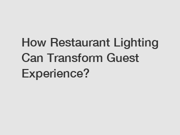 How Restaurant Lighting Can Transform Guest Experience?