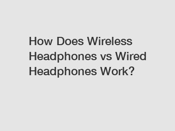 How Does Wireless Headphones vs Wired Headphones Work?