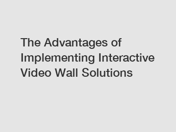 The Advantages of Implementing Interactive Video Wall Solutions