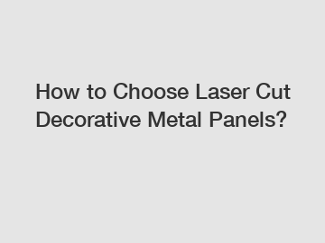 How to Choose Laser Cut Decorative Metal Panels?