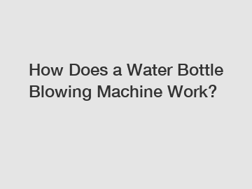 How Does a Water Bottle Blowing Machine Work?