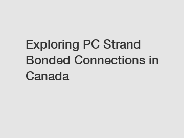 Exploring PC Strand Bonded Connections in Canada