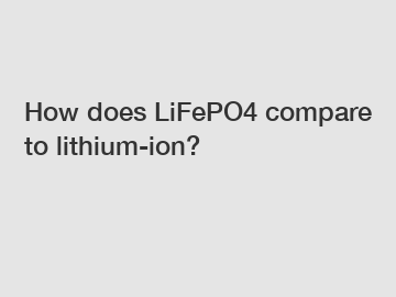 How does LiFePO4 compare to lithium-ion?