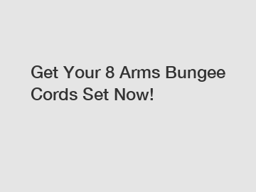 Get Your 8 Arms Bungee Cords Set Now!