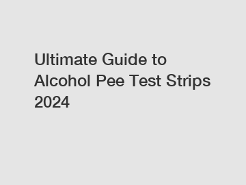 Ultimate Guide to Alcohol Pee Test Strips 2024 Ultimate Guide to Alcohol Pee Test Strips 2024