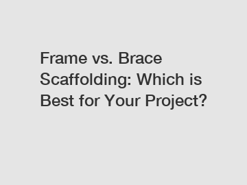 Frame vs. Brace Scaffolding: Which is Best for Your Project?