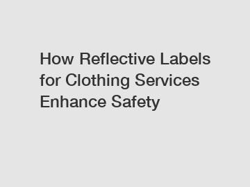 How Reflective Labels for Clothing Services Enhance Safety