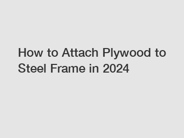 How to Attach Plywood to Steel Frame in 2024