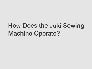 How Does the Juki Sewing Machine Operate?