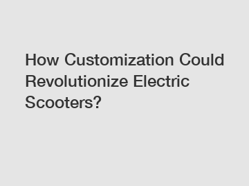 How Customization Could Revolutionize Electric Scooters?