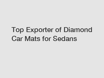 Top Exporter of Diamond Car Mats for Sedans