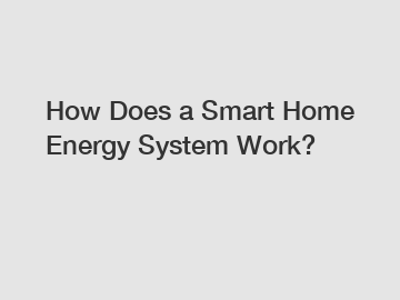 How Does a Smart Home Energy System Work?