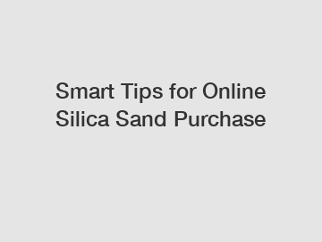 Smart Tips for Online Silica Sand Purchase