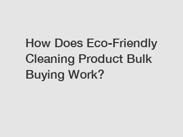 How Does Eco-Friendly Cleaning Product Bulk Buying Work?