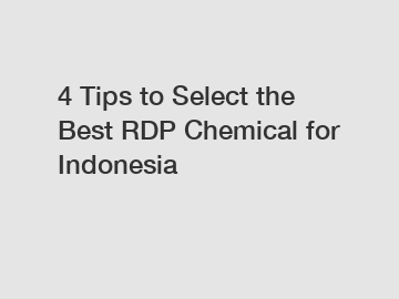 4 Tips to Select the Best RDP Chemical for Indonesia