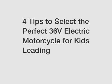 4 Tips to Select the Perfect 36V Electric Motorcycle for Kids Leading