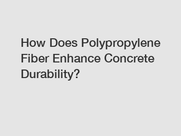 How Does Polypropylene Fiber Enhance Concrete Durability?