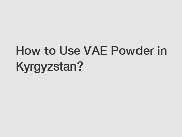 How to Use VAE Powder in Kyrgyzstan?