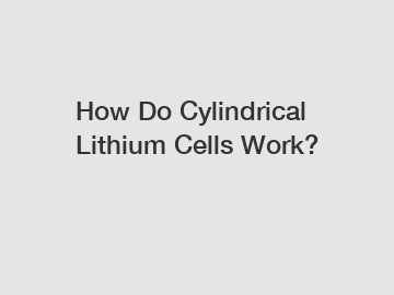 How Do Cylindrical Lithium Cells Work?
